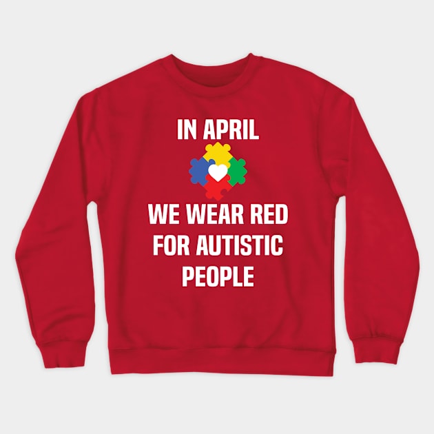 In April We Wear Red For Autistic people acceptance Crewneck Sweatshirt by Uniqueify